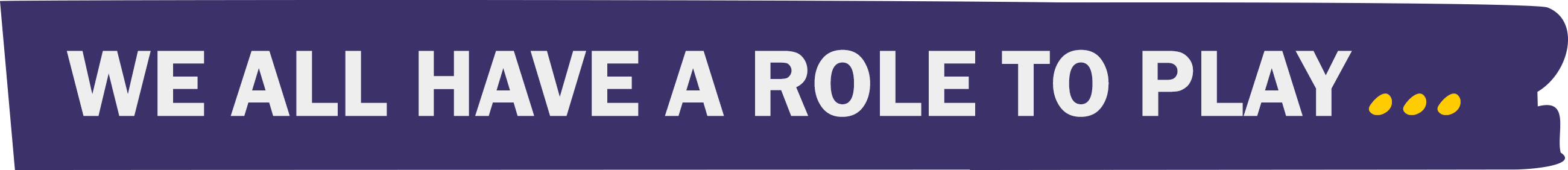 'We all have a role to play...' tagline